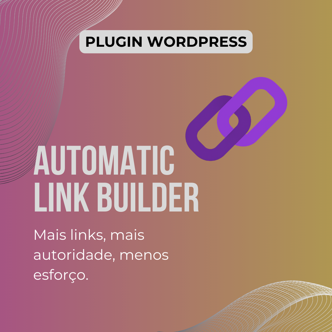 Automatic Link Builder - Construtor de Links Automáticos para WordPress